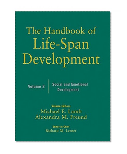The Handbook of Life-Span Development, Vol. 2: Social and Emotional Development