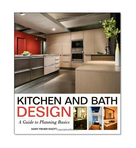 Kitchen and Bath Design: A Guide to Planning Basics