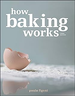 Book Cover How Baking Works: Exploring the Fundamentals of Baking Science, 3rd edition.
