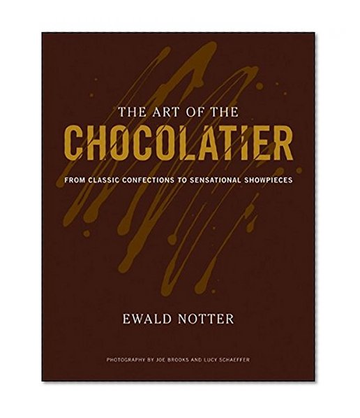 Book Cover The Art of the Chocolatier: From Classic Confections to Sensational Showpieces