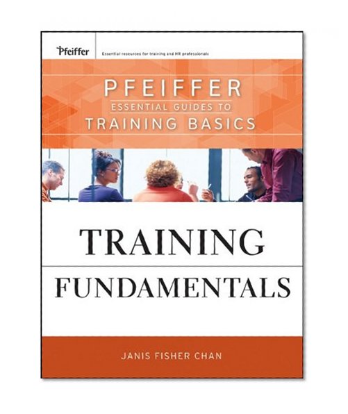 Training Fundamentals: Pfeiffer Essential Guides to Training Basics