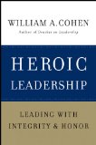 Heroic Leadership: Leading with Integrity and Honor