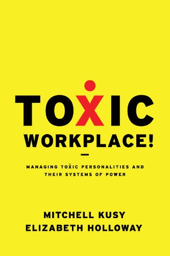 Book Cover Toxic Workplace!: Managing Toxic Personalities and Their Systems of Power