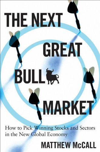 The Next Great Bull Market: How To Pick Winning Stocks and Sectors in the New Global Economy