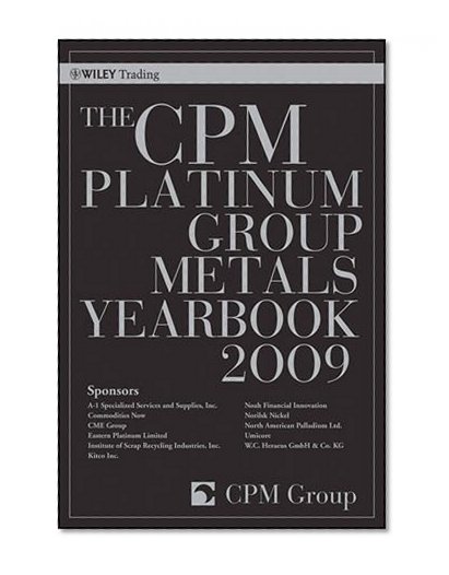 The CPM Platinum Group Metals Yearbook 2009 (Wiley Trading)