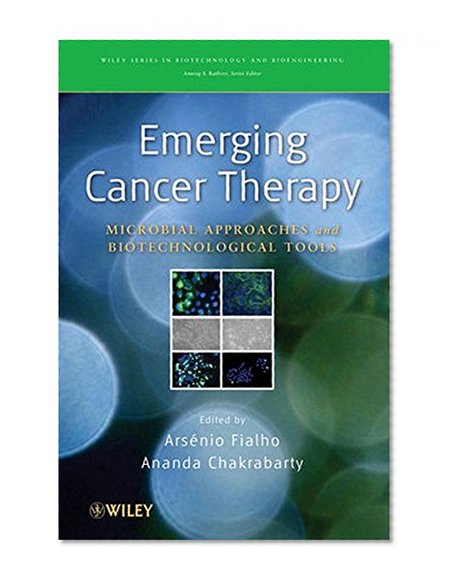 Book Cover Emerging Cancer Therapy: Microbial Approaches and Biotechnological Tools (Wiley Series in Biotechnology and Bioengineering)