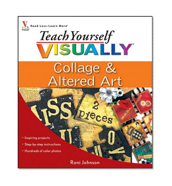 Teach Yourself VISUALLY Collage and Altered Art