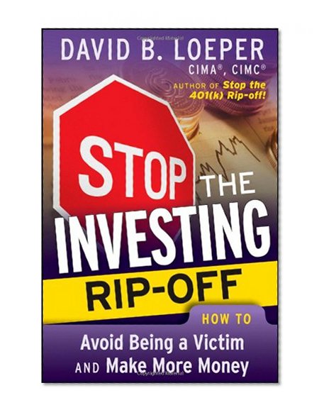 Stop the Investing Rip-off: How to Avoid Being a Victim and Make More Money
