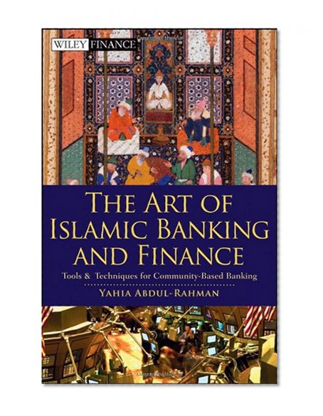 The Art of Islamic Banking and Finance: Tools and Techniques for Community-Based Banking