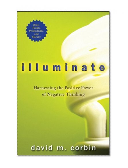 Illuminate: Harnessing the Positive Power of Negative Thinking
