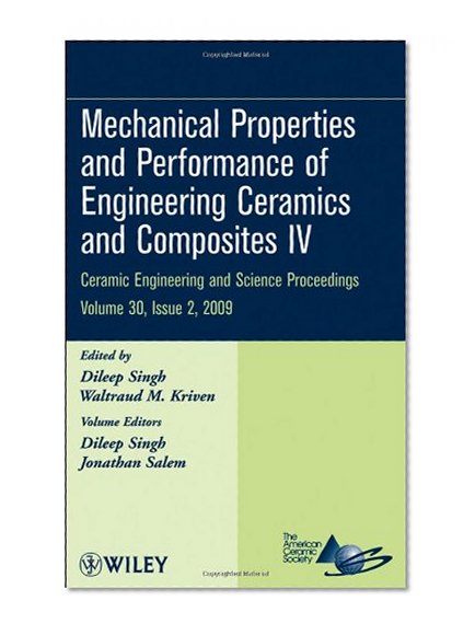 Mechanical Properties and Performance of Engineering Ceramics and Composites IV: Ceramic Engineering and Science Proceedings, Volume 30, Issue 2