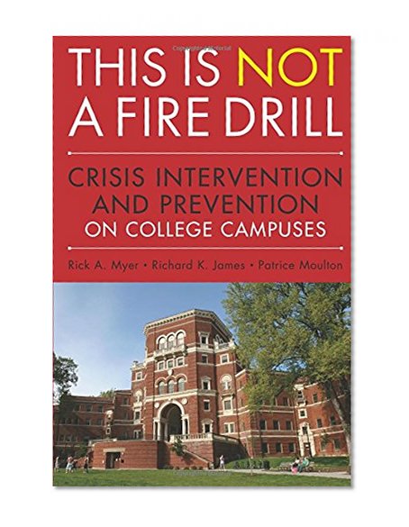 This is Not a Firedrill: Crisis Intervention and Prevention on College Campuses