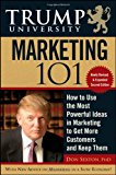 Trump University Marketing 101: How to Use the Most Powerful Ideas in Marketing to Get More Customers