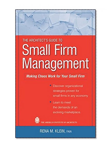 Book Cover The Architect's Guide to Small Firm Management: Making Chaos Work for Your Small Firm