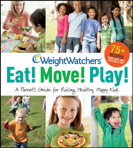 Book Cover Weight Watchers Eat! Move! Play!: A Parent's Guide for Raising Healthy, Happy Kids (Weight Watchers Lifestyle)