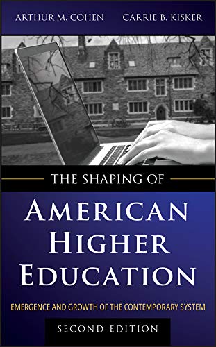 Book Cover The Shaping of American Higher Education: Emergence and Growth of the Contemporary System
