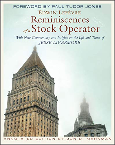 Book Cover Reminiscences of a Stock Operator: With New Commentary and Insights on the Life and Times of Jesse Livermore (Annotated Edition)