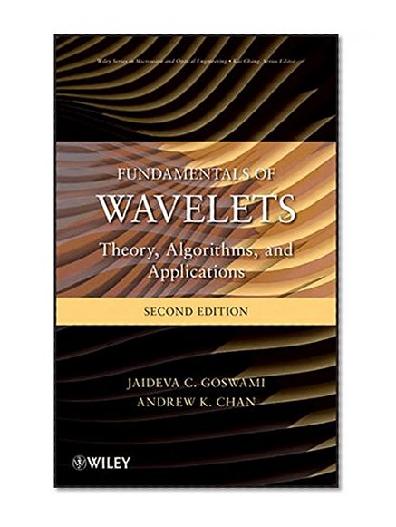 Fundamentals of Wavelets: Theory, Algorithms, and Applications