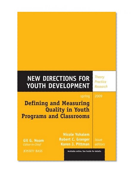 Defining and Measuring Quality in Youth Programs and Classrooms: New Directions for Youth Development (J-B MHS Single Issue Mental Health Services)