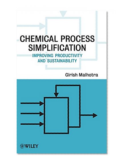Chemical Process Simplification: Improving Productivity and Sustainability