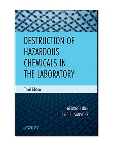 Destruction of Hazardous Chemicals in the Laboratory, 3rd Edition