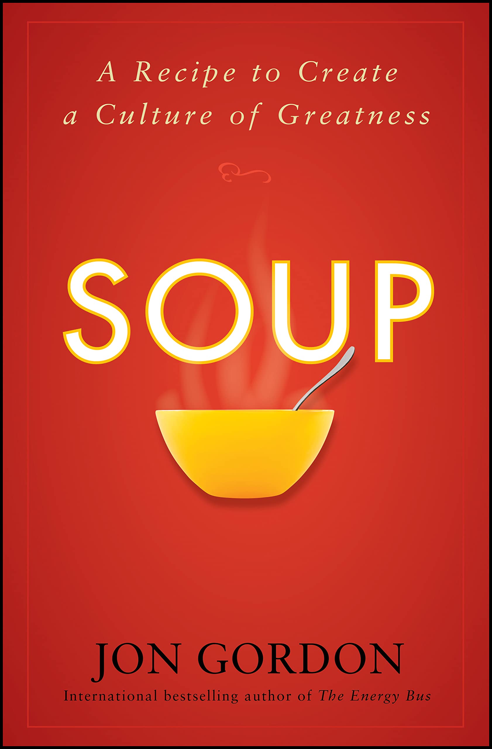 Book Cover Soup: A Recipe to Create a Culture of Greatness