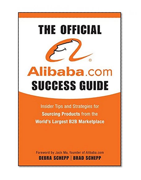 Book Cover The Official Alibaba.com Success Guide: Insider Tips and Strategies for Sourcing Products from the World's Largest B2B Marketplace