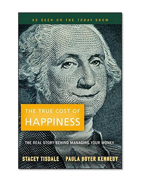 The True Cost of Happiness: The Real Story Behind Managing Your Money