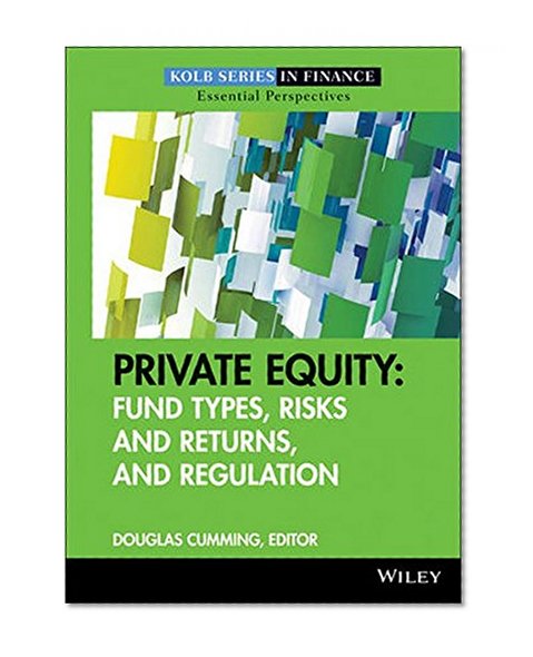 Private Equity: Fund Types, Risks and Returns, and Regulation