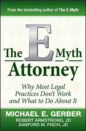 Book Cover The E-Myth Attorney: Why Most Legal Practices Don't Work and What to Do About It
