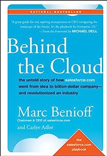 Book Cover Behind the Cloud: The Untold Story of How Salesforce.com Went from Idea to Billion-Dollar Company-and Revolutionized an Industry