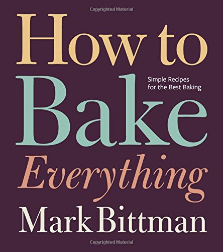 Book Cover How to Bake Everything: Simple Recipes for the Best Baking