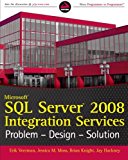 Microsoft SQL Server 2008 Integration Services: Problem, Design, Solution