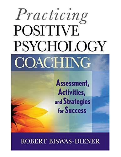 Book Cover Practicing Positive Psychology Coaching: Assessment, Activities and Strategies for Success