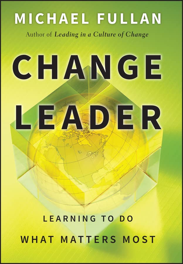 Book Cover Change Leader: Learning to Do What Matters Most