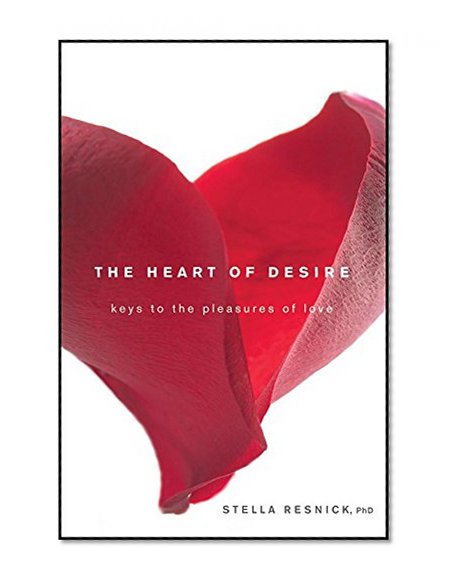 Book Cover The Heart of Desire: Keys to the Pleasures of Love