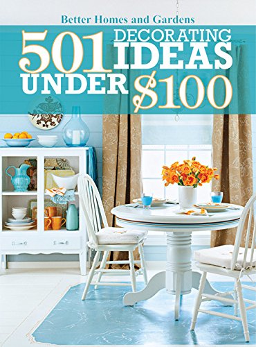 Book Cover 501 Decorating Ideas Under $100 (Better Homes and Gardens Home)