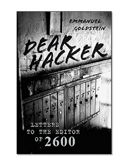 Dear Hacker: Letters to the Editor of 2600