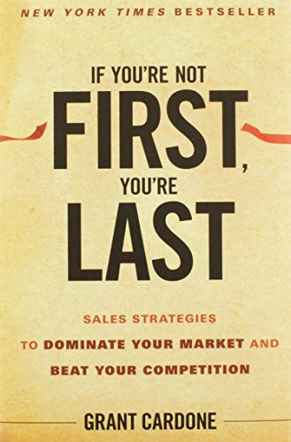 Book Cover If You're Not First, You're Last: Sales Strategies to Dominate Your Market and Beat Your Competition