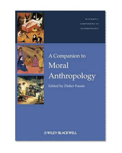 A Companion to Moral Anthropology