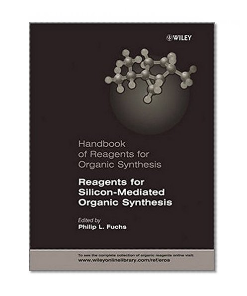Handbook of Reagents for Organic Synthesis, Reagents for Silicon-Mediated Organic Synthesis