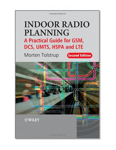 Indoor Radio Planning: A Practical Guide for GSM, DCS, UMTS, HSPA and LTE