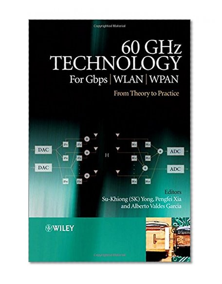 60GHz Technology for Gbps WLAN and WPAN: From Theory to Practice