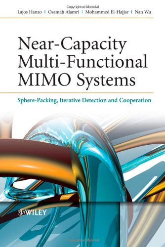 Near-Capacity Multi-Functional MIMO Systems: Sphere-Packing, Iterative Detection and Cooperation (Wiley - IEEE)