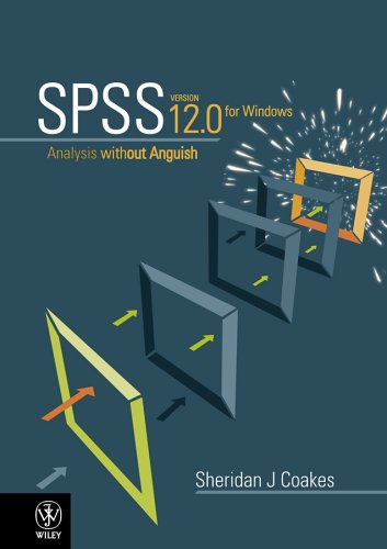 SPSS: Analysis Without Anguish Using SPSS Version 12.0 for Windows (v. 12)