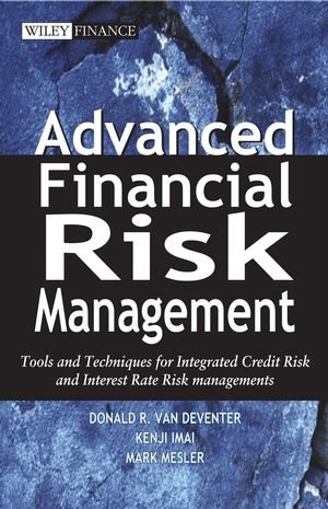 Advanced Financial Risk Management: Tools and Techniques for Integrated Credit Risk and Interest Rate Risk Managements (Wiley Finance)