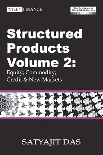 Structured Products Volume 2: Equity; Commodity; Credit and New Markets (The Das Swaps and Financial Derivatives Library)