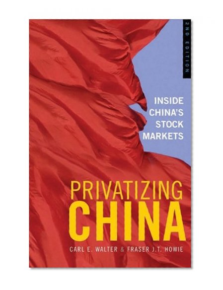 Privatizing China: Inside China's Stock Markets