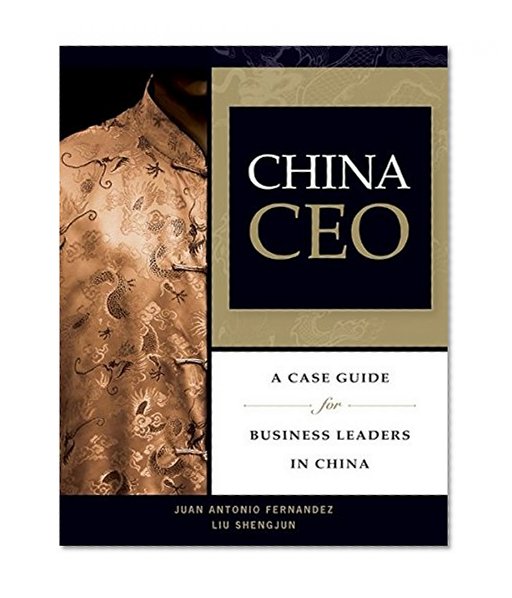 China CEO: A Case Guide for Business Leaders in China