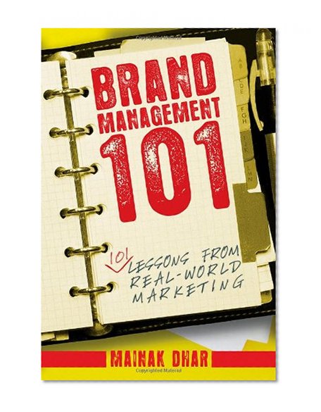 Brand Management 101: 101 Lessons from Real-World Marketing